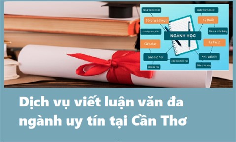 Dịch vụ hỗ trợ luận văn đa ngành uy tín ở Cần Thơ